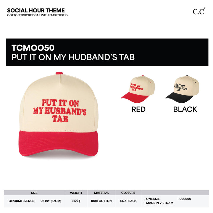 C.C PUT IT ON MY HUSBAND'S TAB Letter Trucker Hat