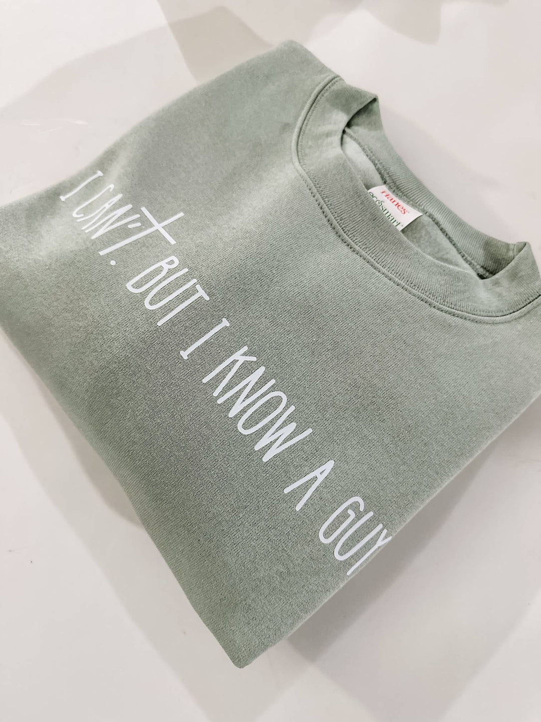 I Can't But I Know a Guy Sweatshirt