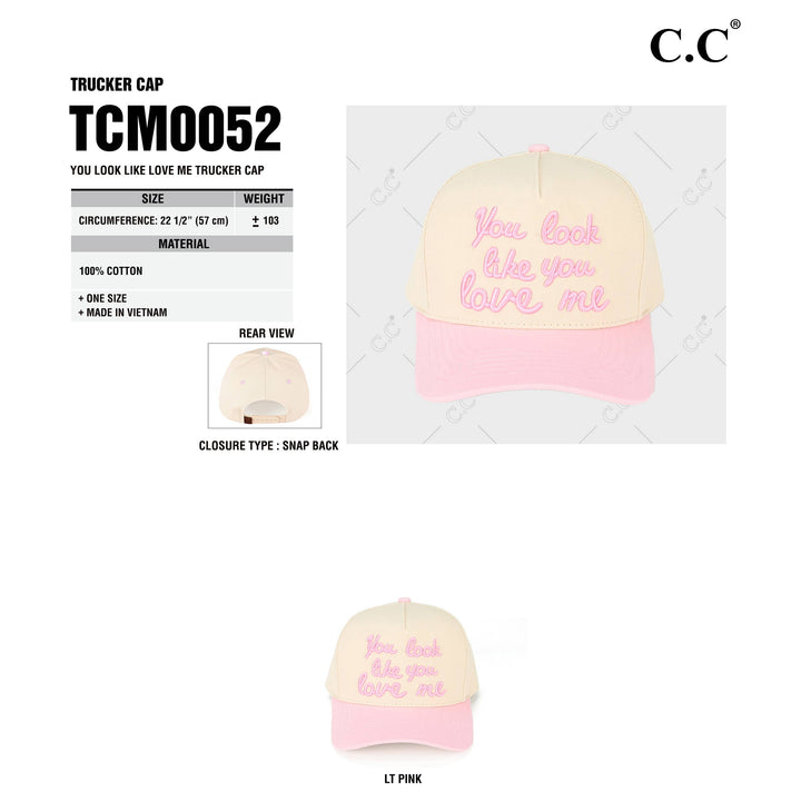 C.C YOU LOOK LIKE YOU LOVE ME Trucker Cap
